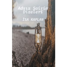 Adsız Şairin Dizeleri - İsa Kaplan