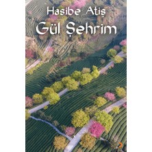 Gül Şehrim - Hasibe Atiş