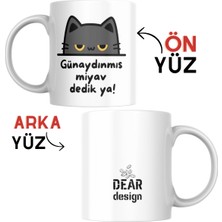 Kutup Kitap Kupa Bardak Kedi Tasarımlı Günaydın Miyav Dedik Ya Yazılı Dear Tasarım Kupa Bardak Kutupkitap