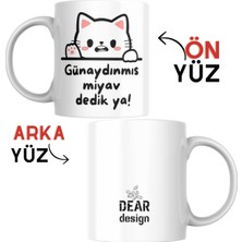 Kutup Kitap Kupa Bardak Kedi Tasarımlı Günaydın Miyav Dedik Ya Yazılı Dear Tasarım Beyaz Kupa Bardak Kutupkitap