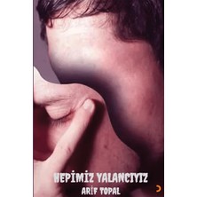Hepimiz Yalancıyız  -  Arif Topal
