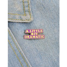 Dream Butik A Lıttle Bıt Dramatıc Yazılı Broş