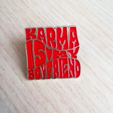 Dream Butik Karma İs My Boyfrıend Yazılı Broş