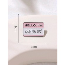 Dream Butik Hello İ'm Gonna Cry Yazılı Broş