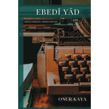 Ebedî Yâd  -  Onur Kaya