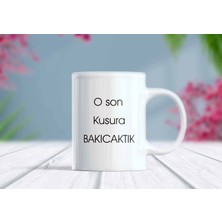 O Son Kusura Bakıcaktık Yazılı Komik Esprili Kupa Bardak