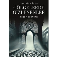 Unutulan İzler Gölgelerde Gizlenenler  -  Recep Babacan