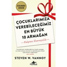Çocuklarımıza Verebileceğimiz En Büyük 10 Armağan: Kalpten Ebeveynlik - Steven W. Vannoy