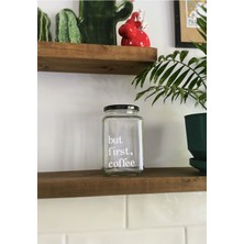 But First Coffee Kahve Kavanozu Dekoratif Erzak Kavanozu