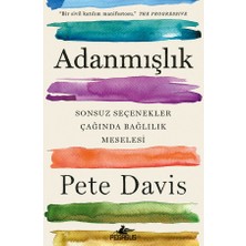 Adanmışlık: Sonsuz Seçenekler Çağında Bağlılık Meselesi - Pete Davis