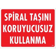 Spiral Taşını Koruyucusuz Kullanma Uyarı Levhası 25X35 KOD:252
