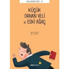 Tefrika Yayınları Çocuk Edebiyatı Dizisi  10 - Küçük Orhan Veli ve Eski Ağaç
