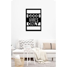 Good Vibes Only - Sadece Iyi Hisler Temalı Dekoratif Tablo