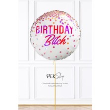 Birthday Bitch Yazılı Yuvarlak Doğum Günü Balonu 45 cm  Grabo Folyo Balon