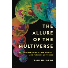 Allure Of The Multiverse : Extra Dimensions Other Worlds And Parallel Universes