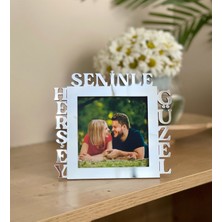 Giftmoda Herşey Seninle Güzel Fotoğraf Standlı Mdf Çerçeve Gümüş