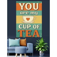 You Are My Cup Of Tea Dekoratif Kanvas - Mdf Ahşap Tablo