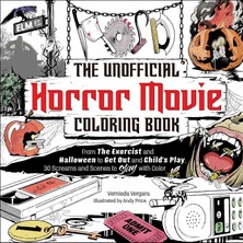 The Unofficial Horror Movie Coloring Book: From The Exorcist And Halloween To Get Out And Child's Pl