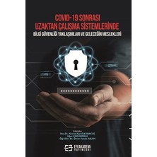 Covıd-19 Sonrası Uzaktan Çalışma Sistemlerinde Bilgi Güvenliği Yaklaşımları ve Geleceğin Meslekleri
