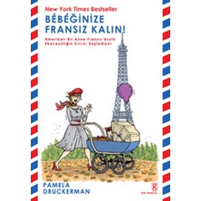 Bebeğinize Fransız Kalın! - Pamela Druckerman