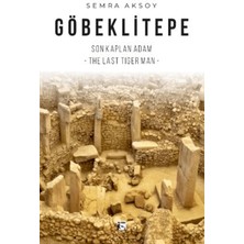 Göbeklitepe Son Kaplan Adam – The Last Tiger Man