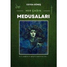 Her Çağın Medusaları   Eril Çağların Güçlü Kadınlarına