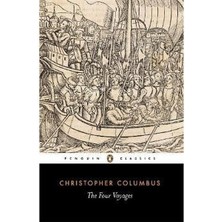 The Four Voyages Of Christopher Columbus: Being His Own Log Book Letters And Dispatches