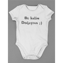 Sevbano Bu Halim Doğuştan ! Yazılı Pamuklu Yumuşak Unisex Çıtçıtlı Body Zıbın