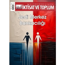 Iktisat ve Toplum Dergisi 174. Sayı Jedi Merkez Bankacılığı