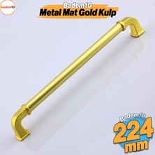 Alfa Metal Mat Gold Altın Kulp 224 mm Mobilya Çekmece Mutfak Dolabı Dolap Kapak Kulpları Kulb Kulpu
