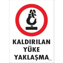 Kaldırılan Yüke Yaklaşma Uyarı Levhası 25X35 Kod: 212