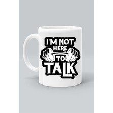 I'm Not Here To Talk Gym Fitness Spor Ben Konuşmak Için Burada Değilim Baskılı Beyaz Kupa Bardak