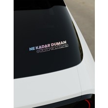 Ne Kadar Duman O Kadar Randuman Araba Cam Sticker