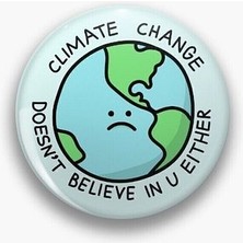 Climate Change Doesn't Believe In U Either Küresel Isınma Farkındalık Özel 90S 00S Rozet