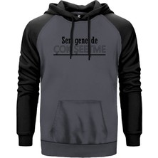 Sen Gene De Çok Şeetme Gri Renk Reglan Kol Kapşonlu Sweatshirt