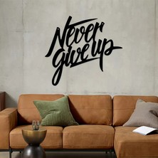 "never Give Up" Yazılı Duvar Dekorasyonu | Ev, Ofis Için Motivasyon Kaynağı Duvar Dekorasyonu