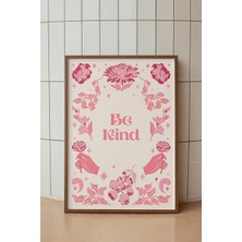 Be Kind Poster - Çiçek ve Şefkat Temalı Nazik Ol Mesajlı Tipografi Duvar Dekoru - Çerçevesiz Baskı