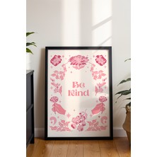 Be Kind Poster - Çiçek ve Şefkat Temalı Nazik Ol Mesajlı Tipografi Duvar Dekoru - Çerçevesiz Baskı
