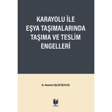 Karayolu ile Eşya Taşımalarında Taşıma ve Teslim Engelleri