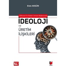 Althusser'in Hukuk Görüşü Bağlamında Ideoloji ve Üretim Ilişkileri