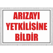 Arızayı Yetkilisine Bildir Tabela Levha 24X34 cm Pvc