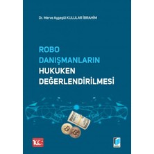 Robo Danışmanların Hukuken Değerlendirilmesi