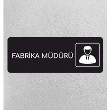 Fabrika Müdürü - Ofis Departman Kapı Isimliği, Yönlendirme Levhası 24X9 cm Siyah Renk