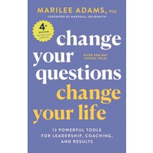 Change Your Questions Change Your Life : 12 Powerful Tools For Leadership-Coaching And Results