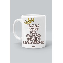Sana Ayrı Kıl Oldum Senin Dalağını… Tasarım Baskılı Beyaz Klasik Kupa Bardak