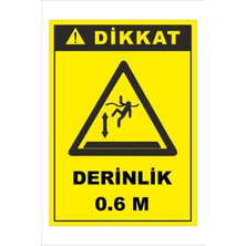 Yeni Yıldız Reklam Dikkat Derinlik 0.6 M 25X35CM Dakota Iş Güvenliği Uyarı Ikaz Levhası