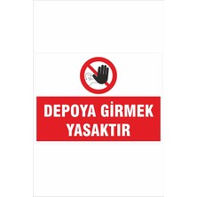 Yeni Yıldız Reklam Depoya Girmek Yasaktır 25X35CM Dakota Iş Güvenliği Uyarı Levhası