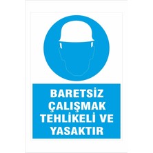 Yeni Yıldız Reklam Baretsiz Çalışmak Tehlikeli ve Yasaktır 25X35CM Dakota Iş Güvenliği Uyarı Levhası