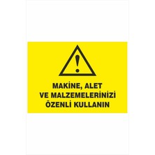 Yeni Yıldız Reklam Makine,alet ve Malzemelerinizi Özenli Kullanın 25X35CM Dakota Iş Güvenliği Uyarı Ikaz Levhası