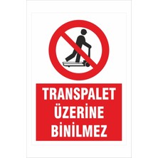 Yeni Yıldız Reklam Transpalet Üzerine Binilmez 25X35CM Dakota Iş Güvenliği Uyarı Levhası